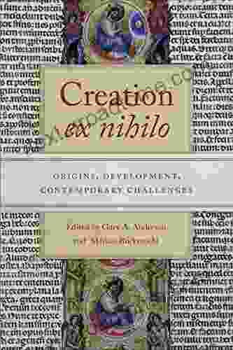 Creation Ex Nihilo: Origins Development Contemporary Challenges