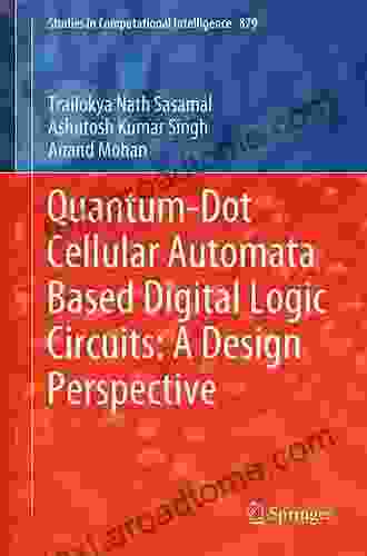 Quantum Dot Cellular Automata Based Digital Logic Circuits: A Design Perspective (Studies In Computational Intelligence 879)