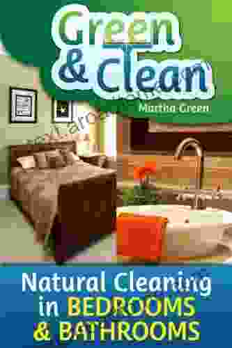 Green and Clean: Natural Cleaning in Bedrooms and Bathrooms