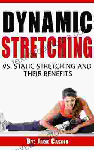 Dynamic Stretching Vs Static Stretching And Their Benefits