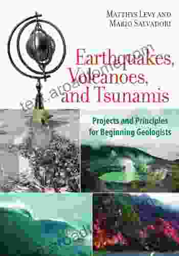 Earthquakes Volcanoes and Tsunamis: Projects and Principles for Beginning Geologists