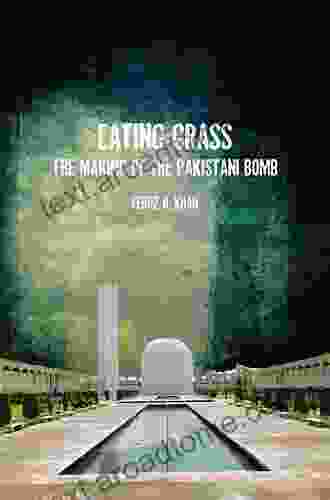 Eating Grass: The Making Of The Pakistani Bomb