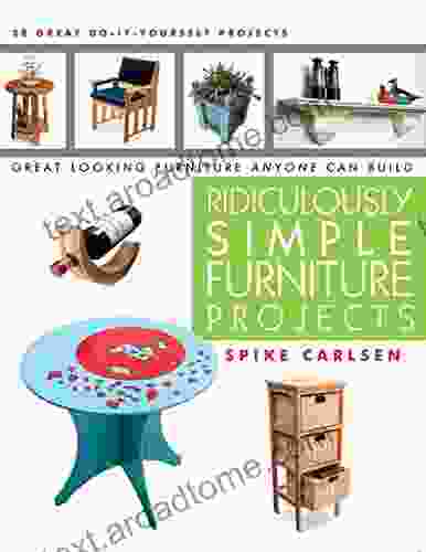 Ridiculously Simple Furniture Projects: Great Looking Furniture Anyone Can Build