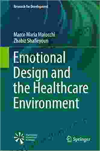 Emotional Design And The Healthcare Environment (Research For Development)