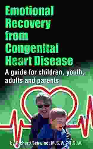 Emotional Recovery From Congenital Heart Disease: A Guide For Children Youth Adults And Parents