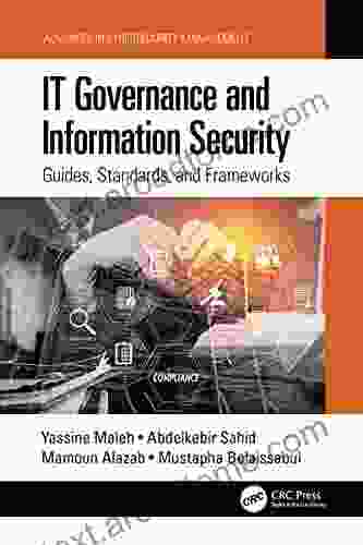 IT Governance And Information Security: Guides Standards And Frameworks (Advances In Cybersecurity Management)