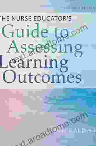 The Nurse Educator S Guide To Assessing Learning Outcomes