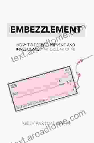 Embezzlement: How To Detect Prevent And Investigate Pink Collar Crime