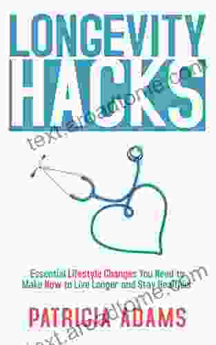 Longevity Hacks: Essential Lifestyle Changes You Need To Make Now To Live Longer And Stay Healthier