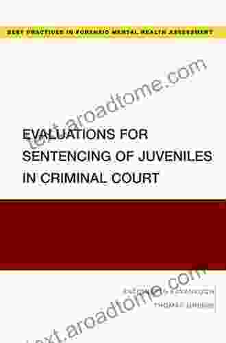 Evaluations For Sentencing Of Juveniles In Criminal Court (Best Practices For Forensic Mental Health Assessments)