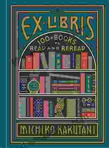 Ex Libris: 100+ To Read And Reread