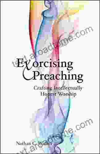 Exorcising Preaching: Crafting Intellectually Honest Worship