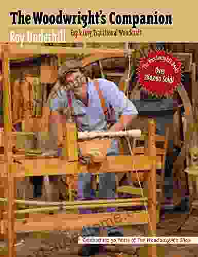 The Woodwright S Companion: Exploring Traditional Woodcraft