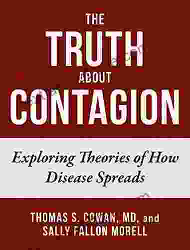 The Truth About Contagion: Exploring Theories Of How Disease Spreads