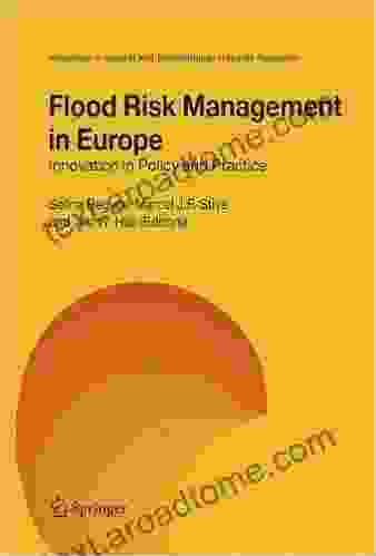 Flood Risk Management In Europe: Innovation In Policy And Practice (Advances In Natural And Technological Hazards Research 25)