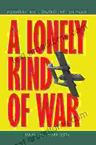 A Lonely Kind of War: Forward Air Controller Vietnam