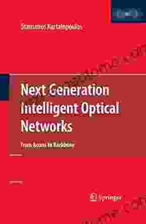 Next Generation Intelligent Optical Networks: From Access To Backbone