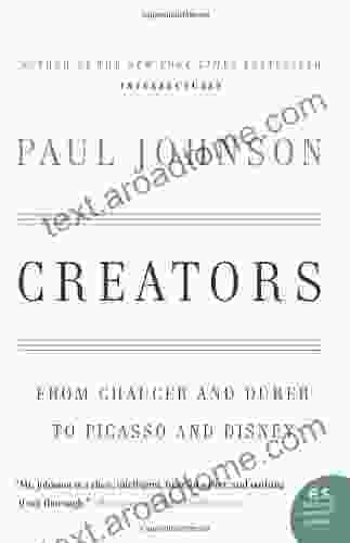 Creators: From Chaucer And Durer To Picasso And Disney