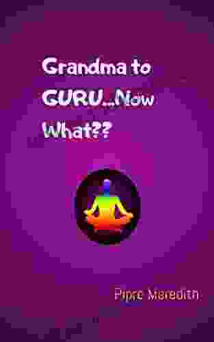 Grandma To GURU Now What??