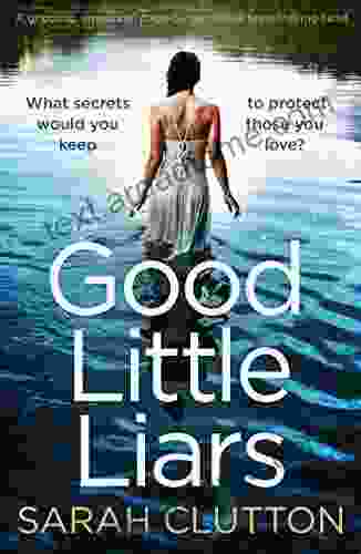 Good Little Liars: A Gripping Emotional Page Turner With A Breathtaking Twist