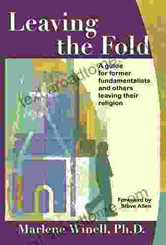 Leaving The Fold: A Guide For Former Fundamentalists And Others Leaving Their Religion