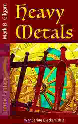 Heavy Metals: Wandering Blacksmith 2 Mark B Gilgam