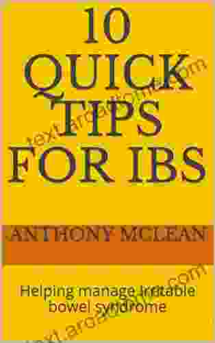 10 Quick Tips For IBS: Helping Manage Irritable Bowel Syndrome