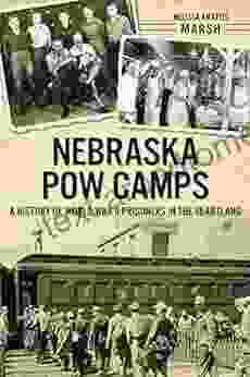 Nebraska POW Camps: A History Of World War II Prisoners In The Heartland