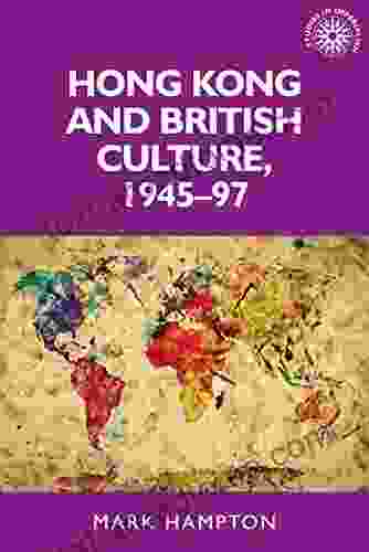 Hong Kong And British Culture 1945 97 (Studies In Imperialism 133)