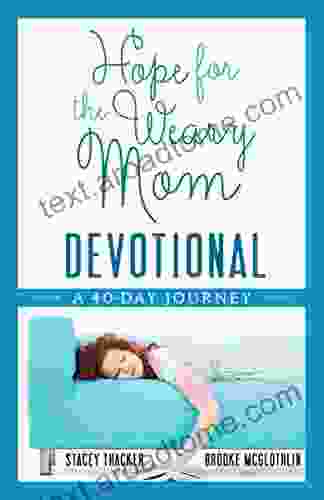 Hope For The Weary Mom Devotional: A 40 Day Journey