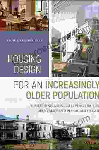 Housing Design For An Increasingly Older Population: Redefining Assisted Living For The Mentally And Physically Frail