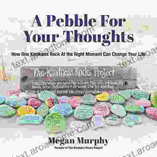 A Pebble For Your Thoughts: How One Kindness Rock At The Right Moment (Kindness For Children)