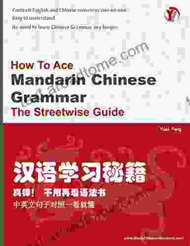 How To Ace Mandarin Chinese Grammar: Mandarin Chinese Grammar The Shortcut Guide