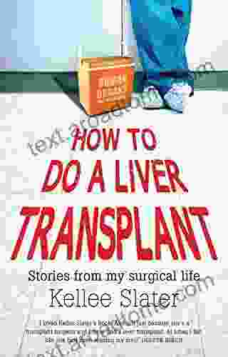 How to Do a Liver Transplant: Stories from My Surgical Life