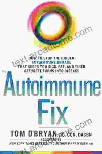 The Autoimmune Fix: How To Stop The Hidden Autoimmune Damage That Keeps You Sick Fat And Tired Before It Turns Into Disease