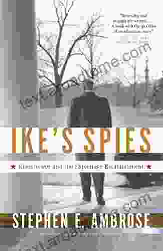 Ike S Spies: Eisenhower And The Espionage Establishment