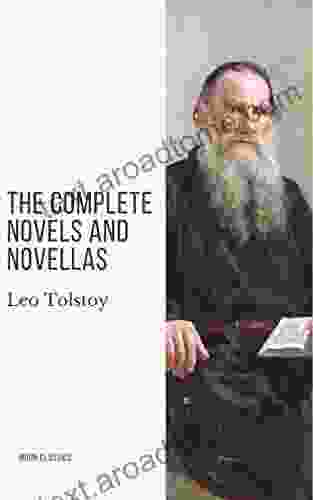 Leo Tolstoy: The Complete Novels And Novellas