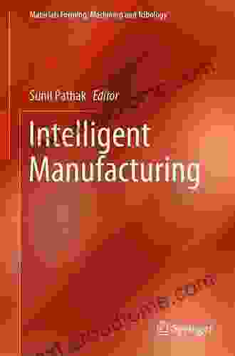 Intelligent Manufacturing (Materials Forming Machining And Tribology)