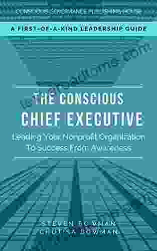 The Conscious Chief Executive: Leading Your Nonprofit Organization to Success with Strategic Awareness