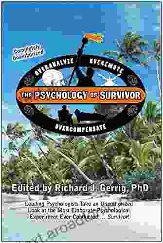 The Psychology Of Survivor: Leading Psychologists Take An Unauthorized Look At The Most Elaborate Psychological Experiment Ever Conducted Survivor (Psychology Of Popular Culture)