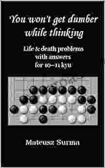 Life Death Go Problems For 10 11 Kyu You Won T Get Dumber While Thinking : Baduk Problems Tsumego Weiqi Problems Go Game Puzzles (You Won T Get Problems Tsumego Weiqi Problems) 4)