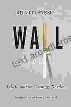 Wall Flower: A Life On The German Border (German And European Studies)