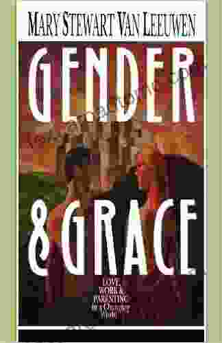 Gender Grace: Love Work Parenting In A Changing World