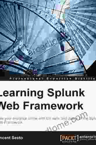 Learning Splunk Web Framework Vincent Sesto