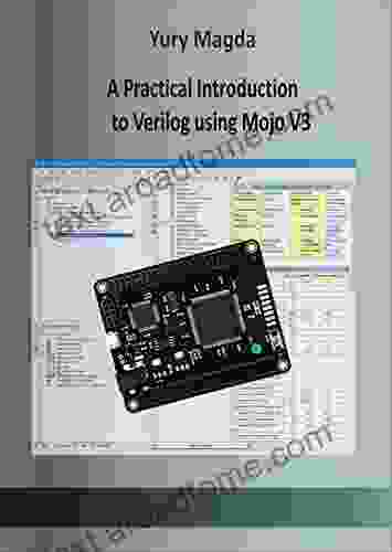 A Practical Introduction To Verilog Using Mojo V3