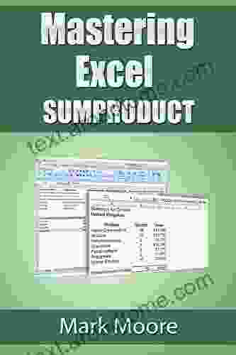 Mastering Excel: SUMPRODUCT Mark Moore