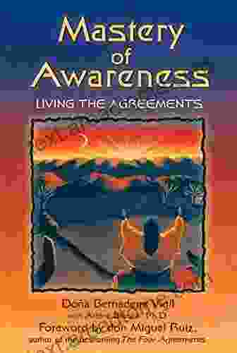 Mastery Of Awareness: Living The Agreements