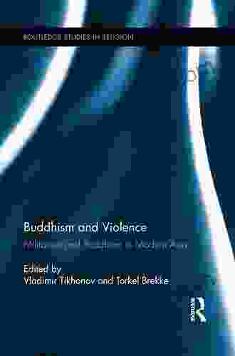 Buddhism And Violence: Militarism And Buddhism In Modern Asia (Routledge Studies In Religion)