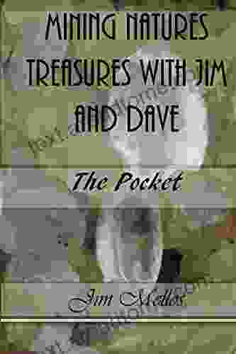 Mining Natures Treasures with Jim and Dave: The Pocket