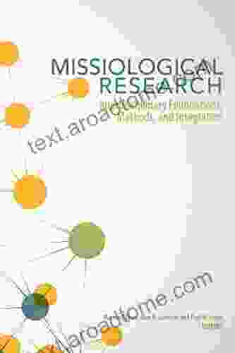 Missiological Research:: Interdisciplinary Foundations Methods and Integration